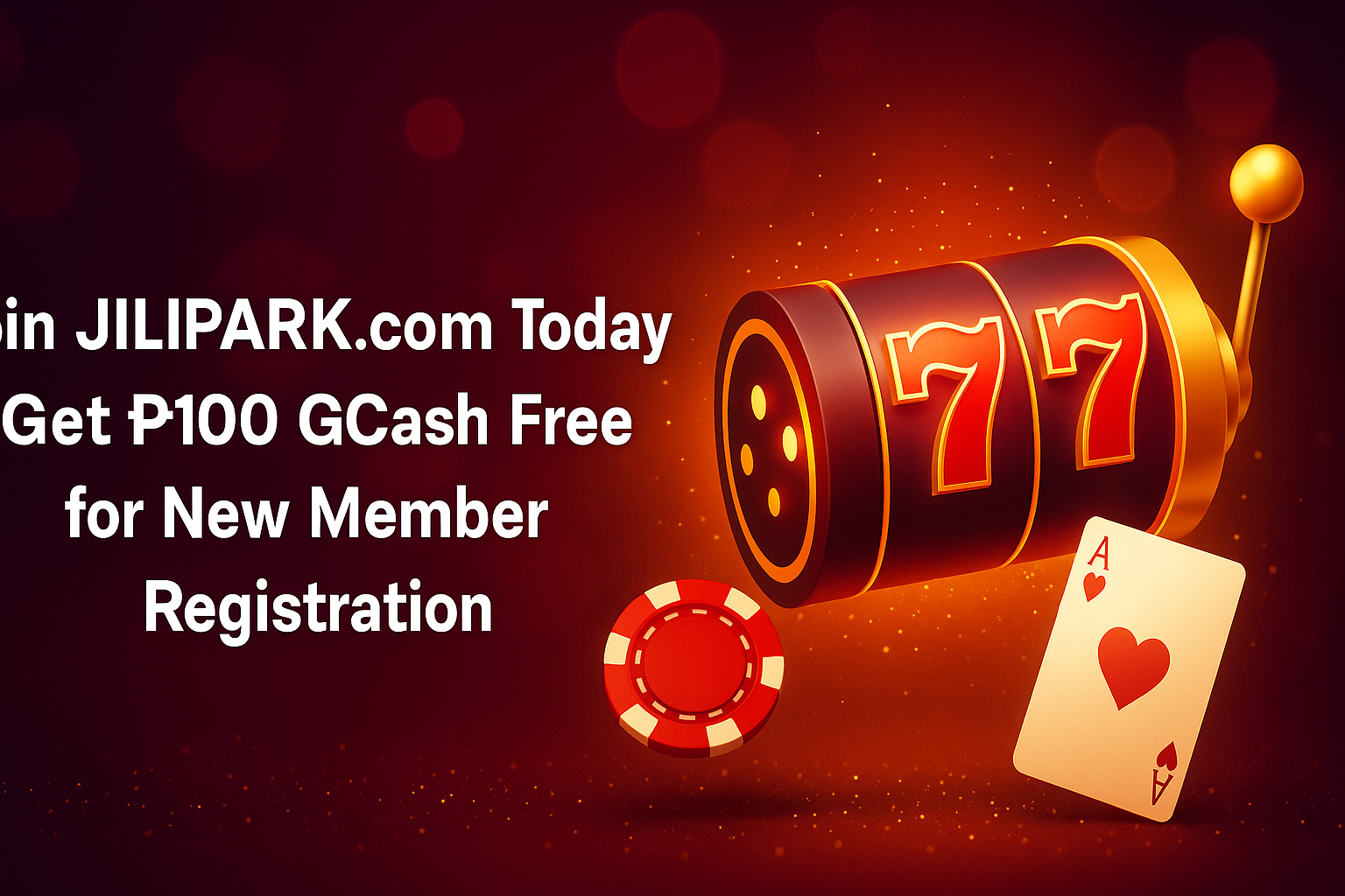 Join Jilipark.com Today | Get ₱100 GCash Free for New Member Registration