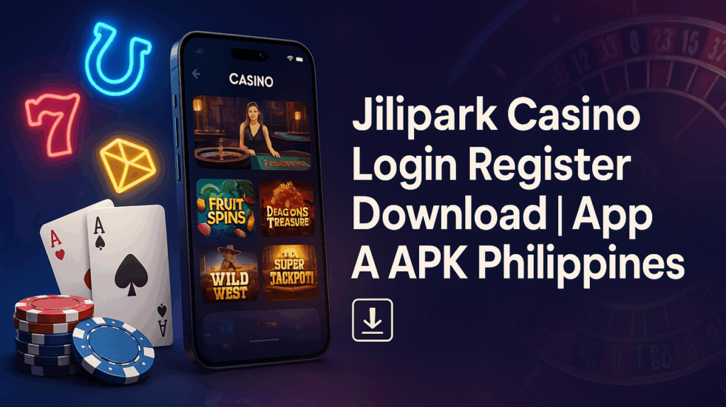 jilipark casino login register download