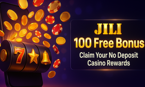 JILI 100 Free Bonus | Claim Your No Deposit Casino Rewards