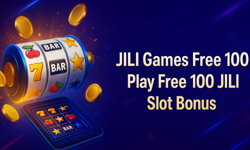 JILI Games Free 100 | Play Free 100 JILI Slot Bonus