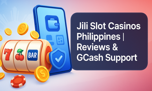 Jili Slot Casinos Philippines | Reviews & GCash Support