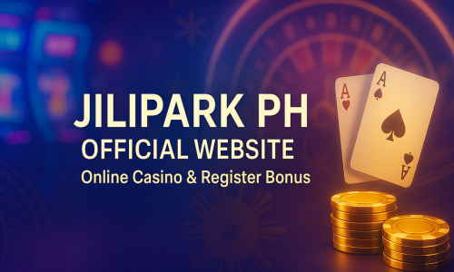 Jilipark PH Official Website | Online Casino & Register Bonus