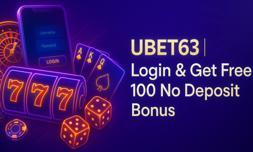 UBET63 | Login & Get Free 100 No Deposit Bonus