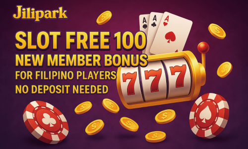 Jilipark | Slot Free 100 New Member Bonus for Filipino Players – No Deposit Needed
